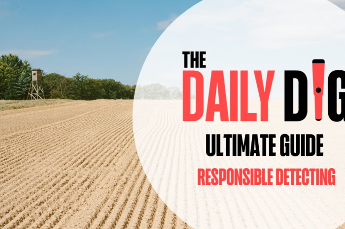The Daily Dig’s Ultimate Guide: Responsible Metal Detecting in the UK. The Real Deal.