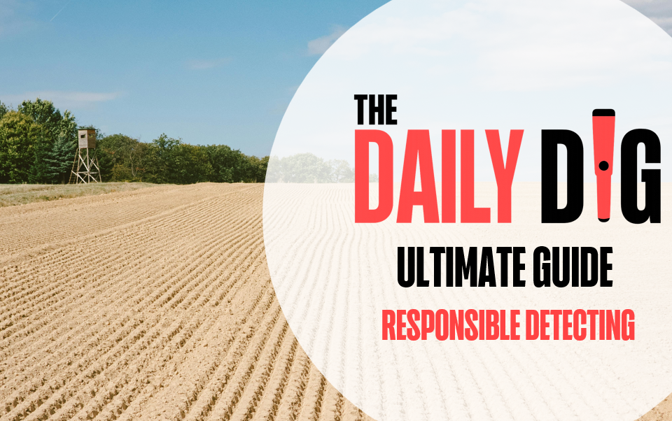 The Daily Dig’s Ultimate Guide: Responsible Metal Detecting in the UK. The Real Deal.